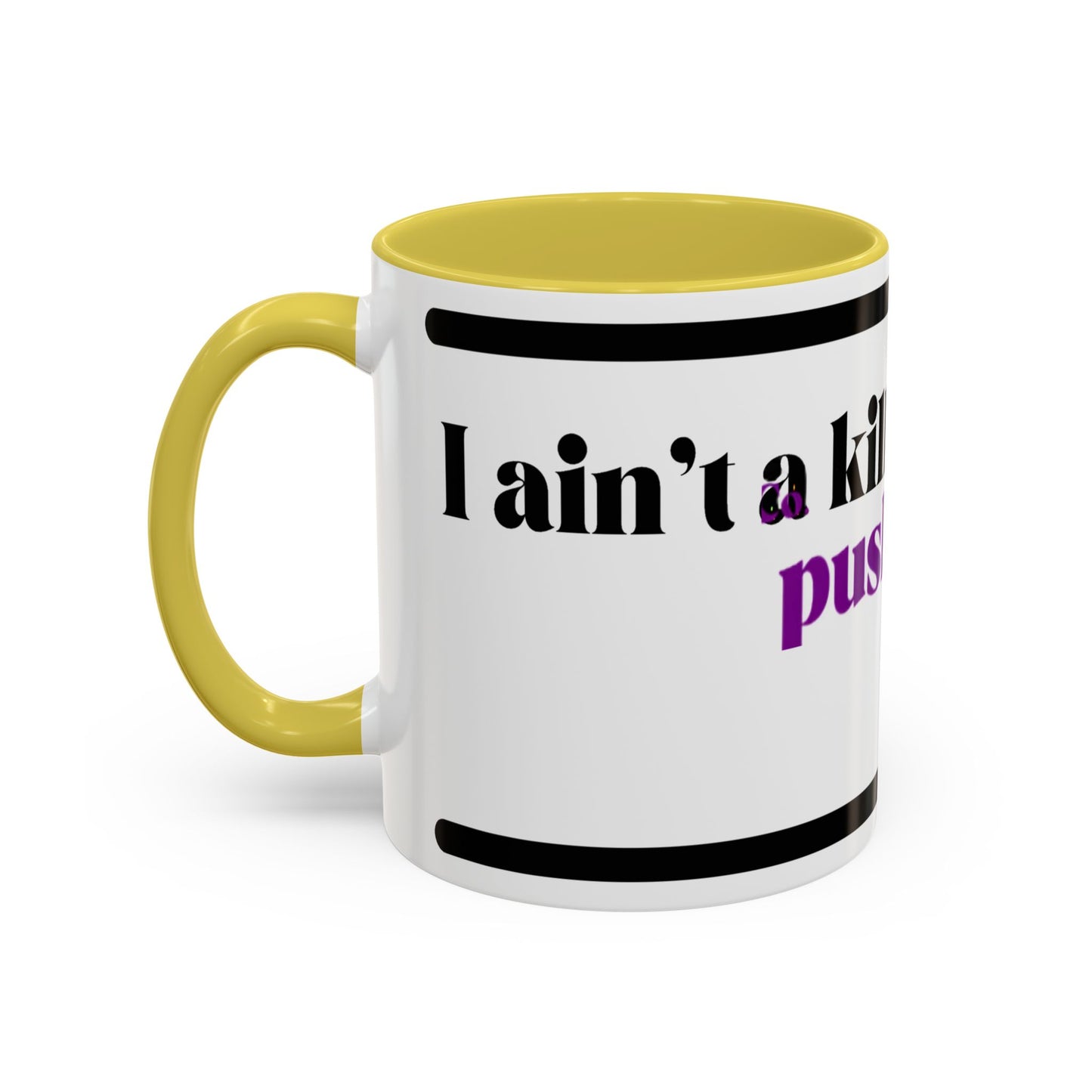 HipHopPac Quote Mug — "I’m a killer but don’t push me!" Color Accent Coffee Mug (11oz)