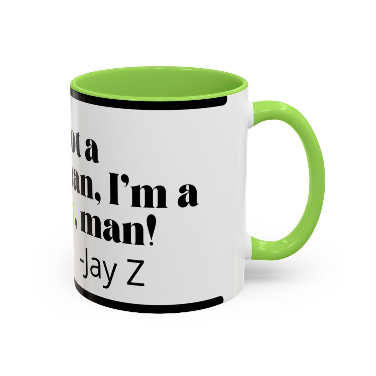 Mug — "I’m Not a Businessman, I’m a Business, Man!" Inspirational Jay-Z Quote Coffee Mug