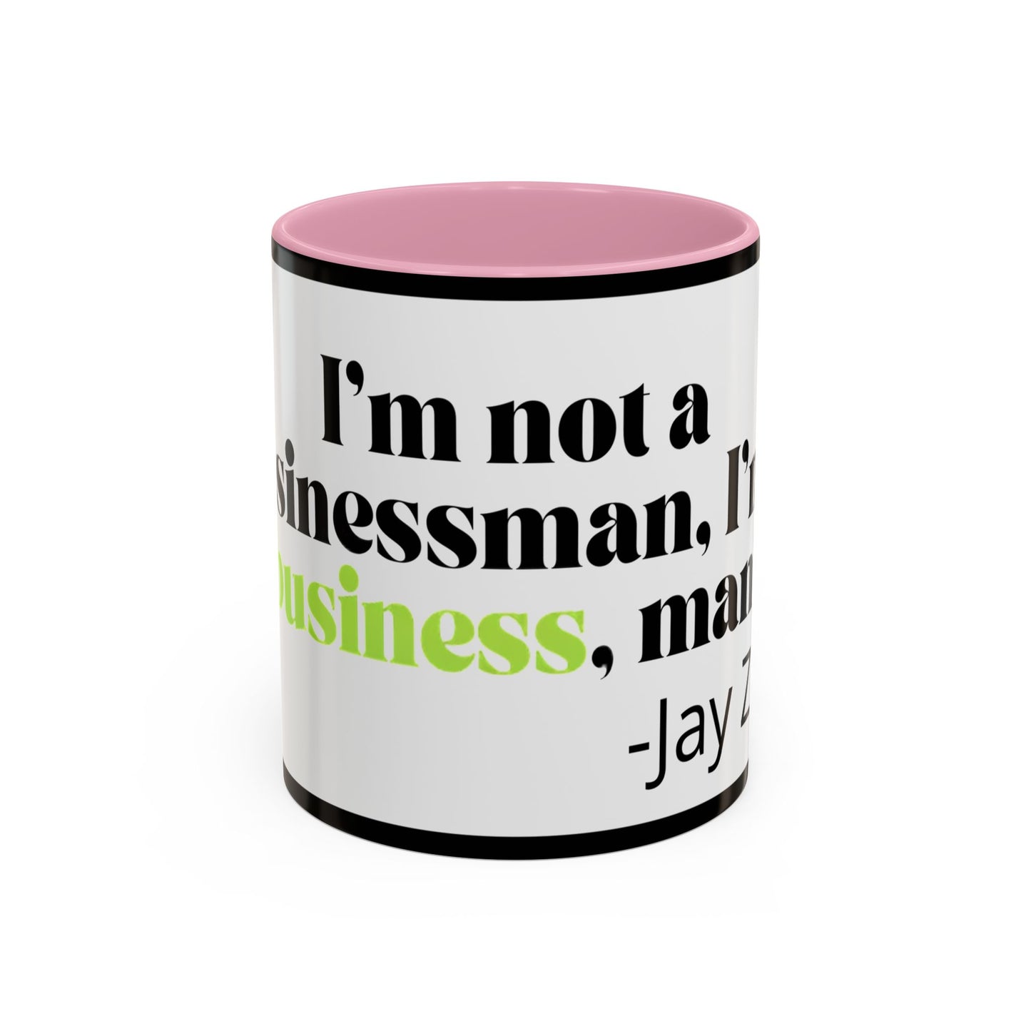 Mug — "I’m Not a Businessman, I’m a Business, Man!" Inspirational Jay-Z Quote Coffee Mug