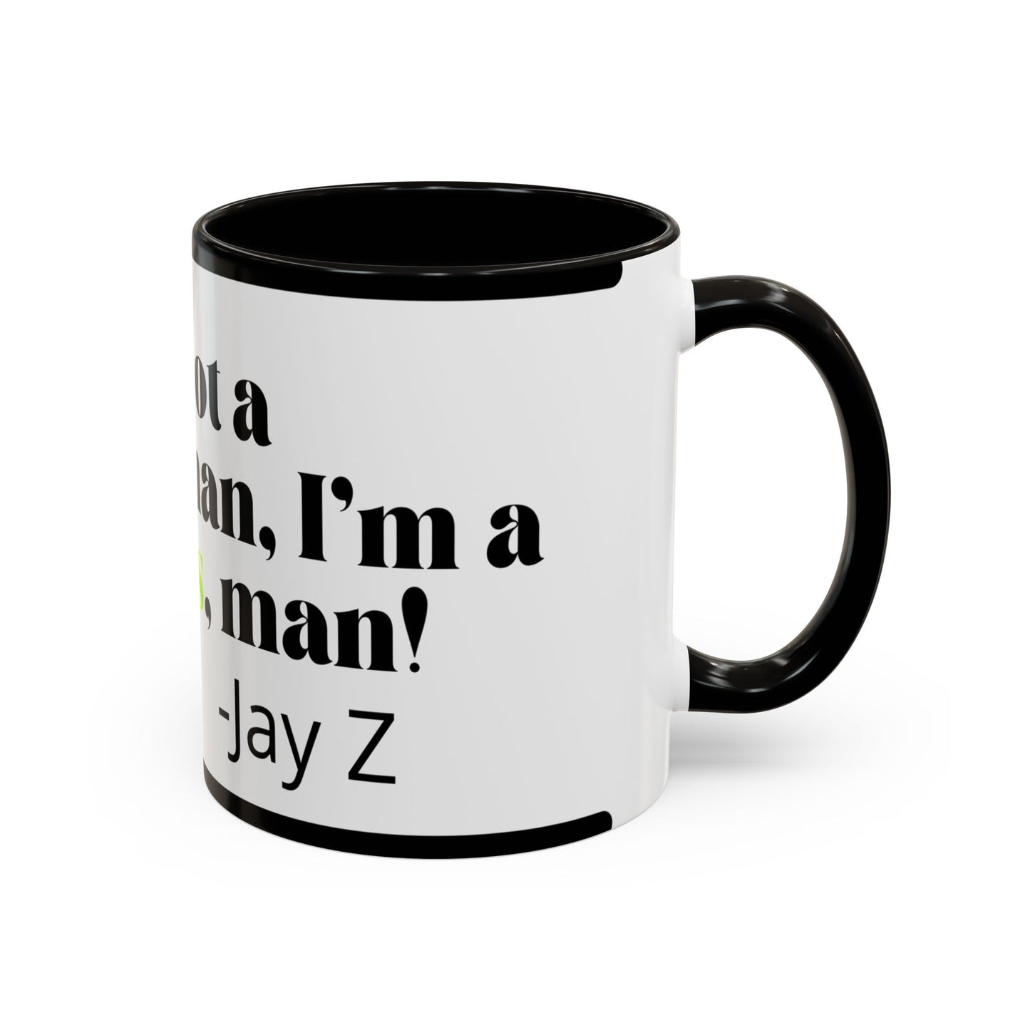 Mug — "I’m Not a Businessman, I’m a Business, Man!" Inspirational Jay-Z Quote Coffee Mug