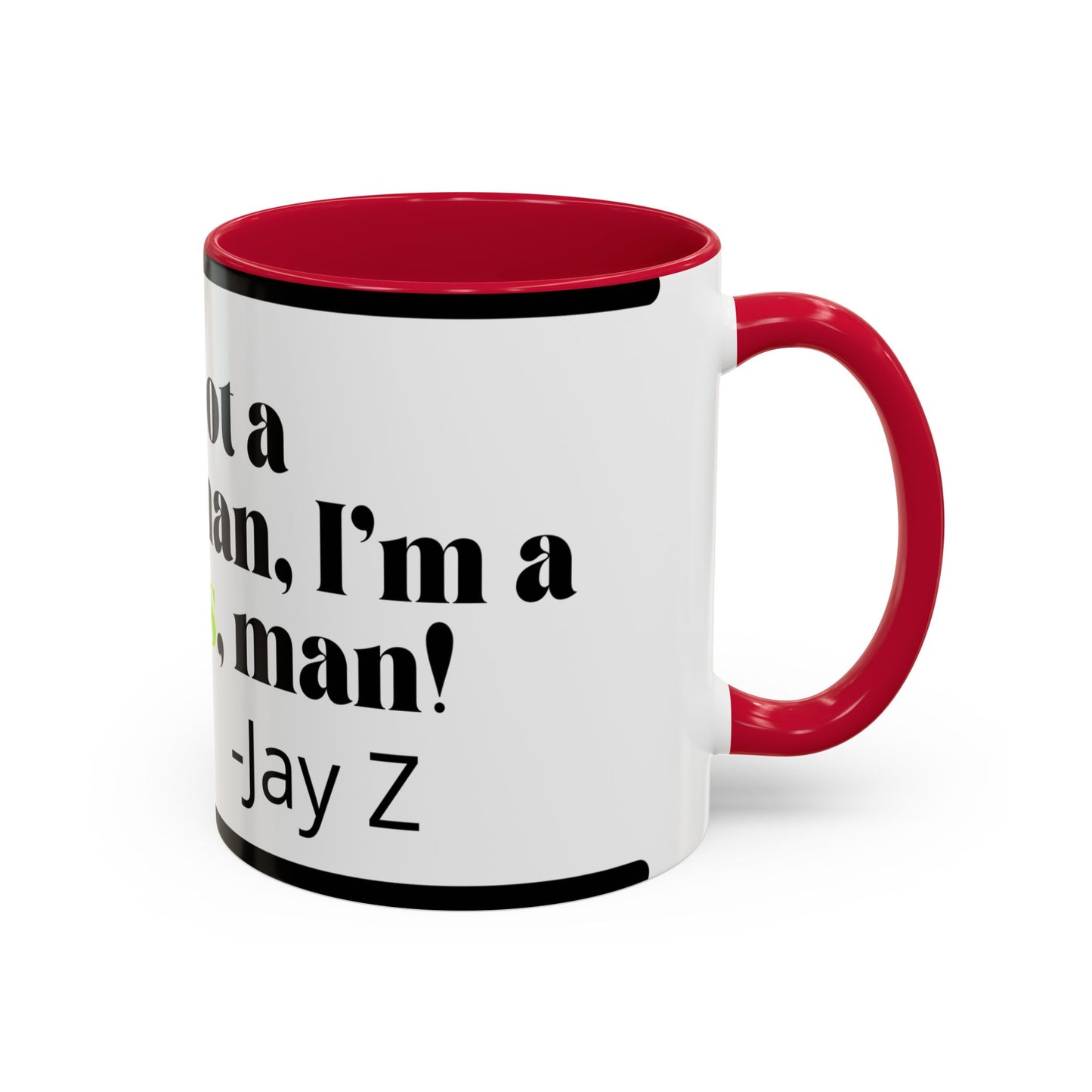 Mug — "I’m Not a Businessman, I’m a Business, Man!" Inspirational Jay-Z Quote Coffee Mug