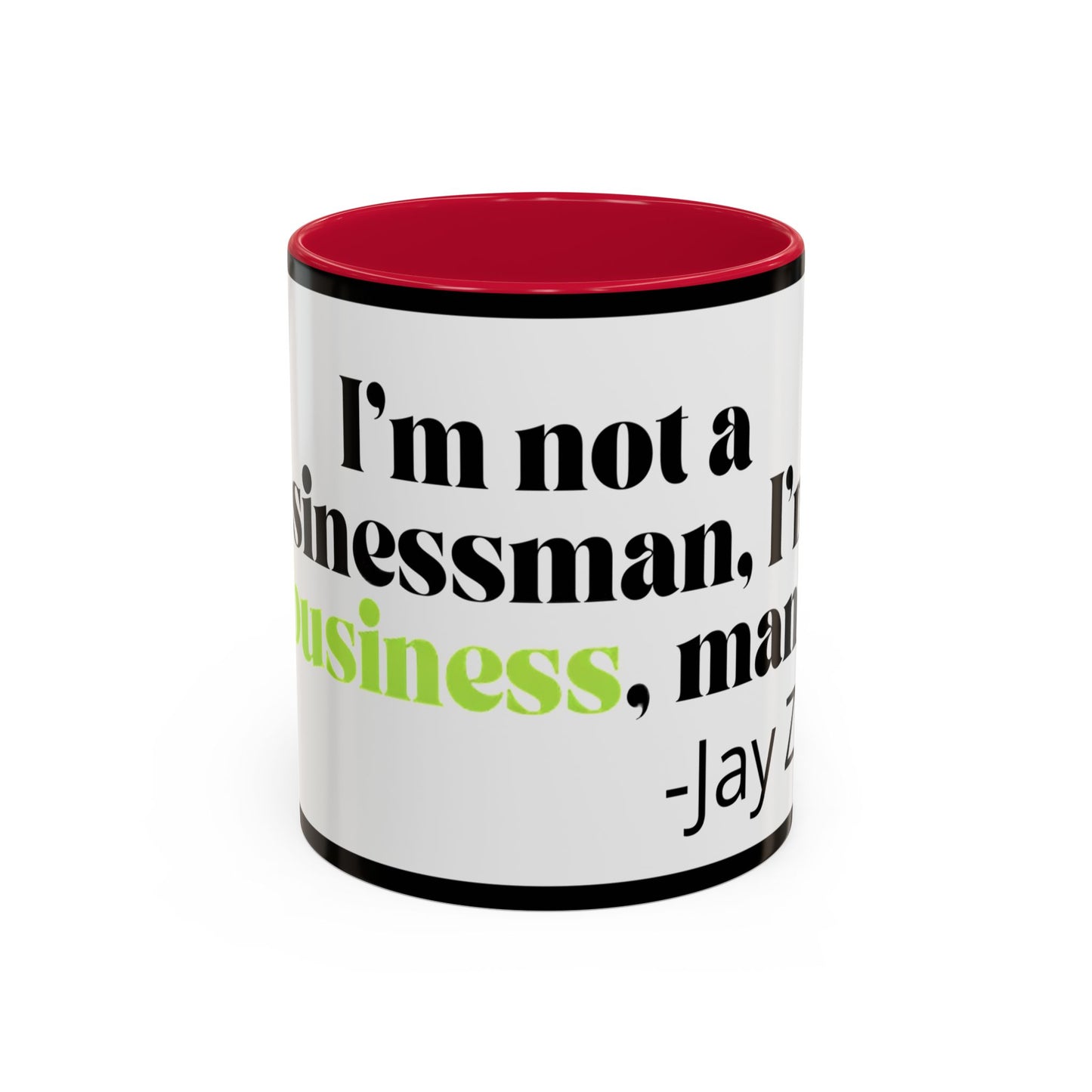 Mug — "I’m Not a Businessman, I’m a Business, Man!" Inspirational Jay-Z Quote Coffee Mug