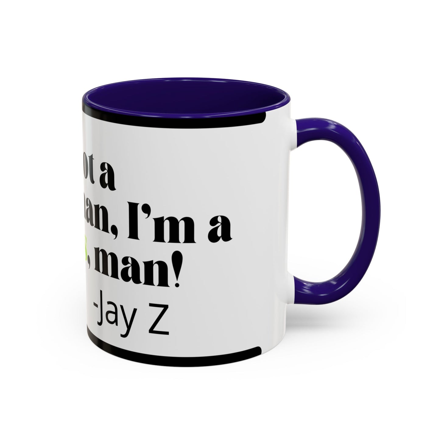 Mug — "I’m Not a Businessman, I’m a Business, Man!" Inspirational Jay-Z Quote Coffee Mug