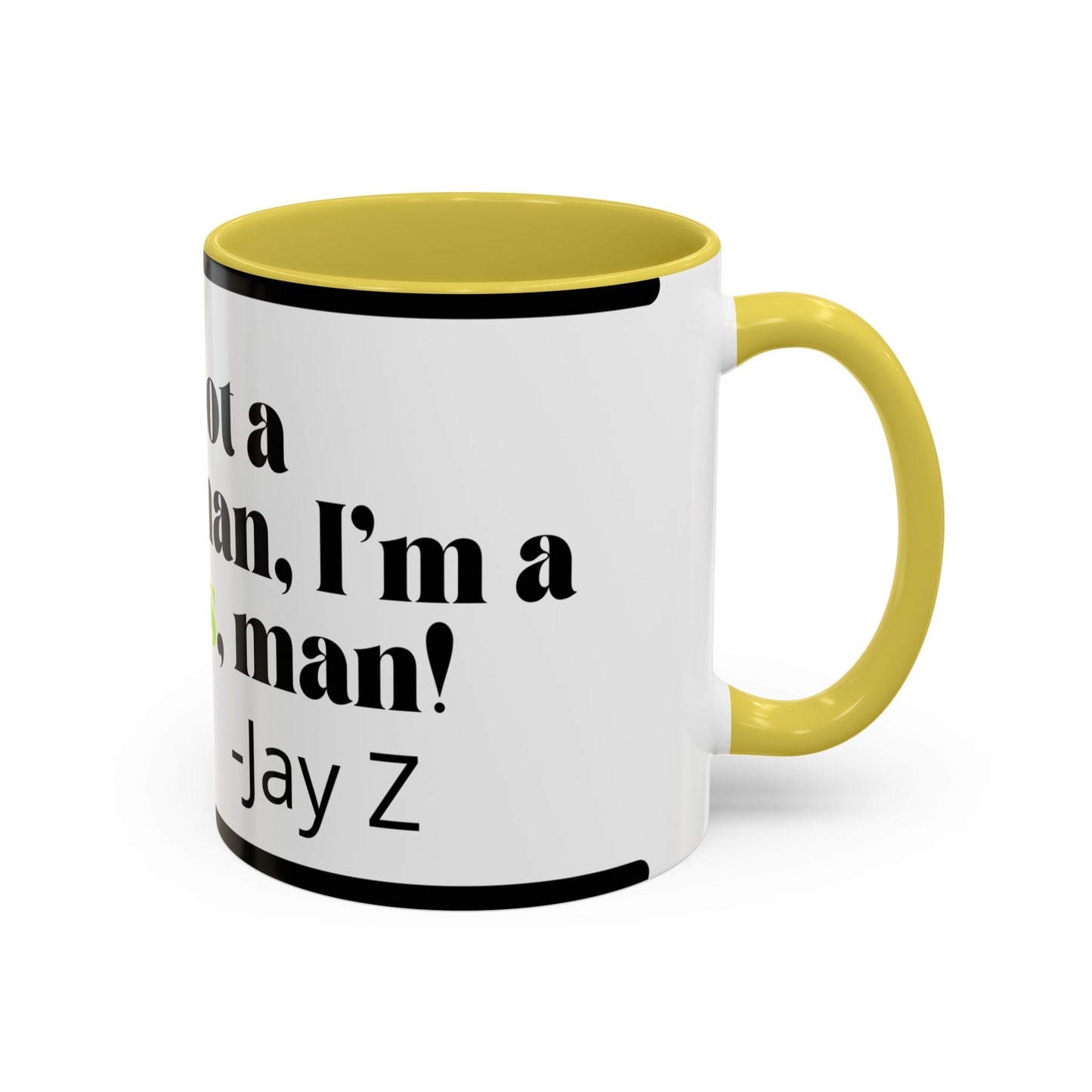 Mug — "I’m Not a Businessman, I’m a Business, Man!" Inspirational Jay-Z Quote Coffee Mug