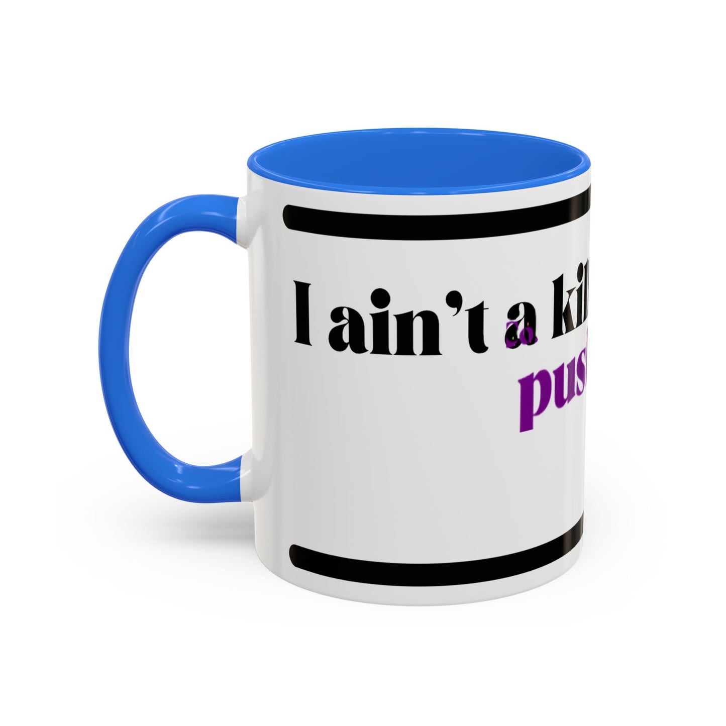 HipHopPac Quote Mug — "I’m a killer but don’t push me!" Color Accent Coffee Mug (11oz)
