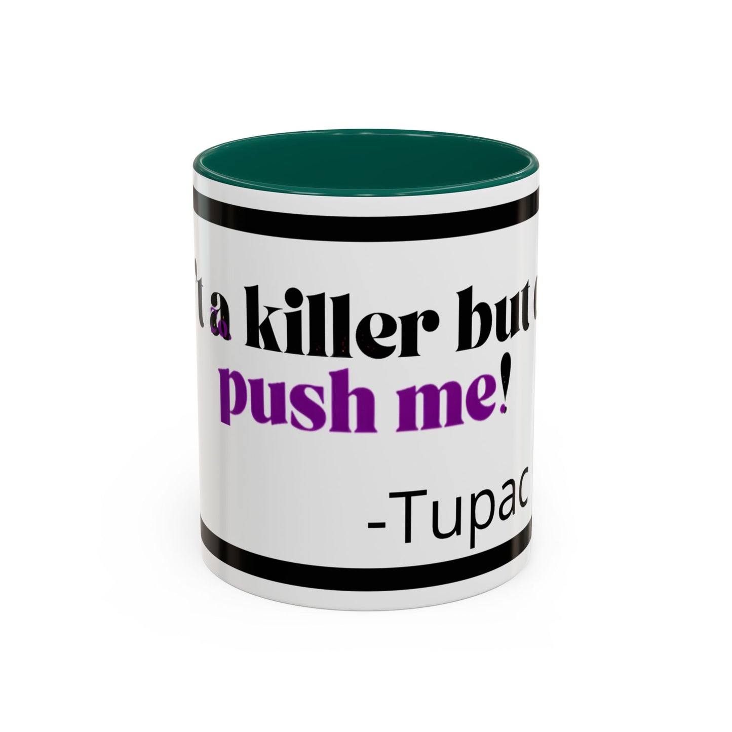 HipHopPac Quote Mug — "I’m a killer but don’t push me!" Color Accent Coffee Mug (11oz)