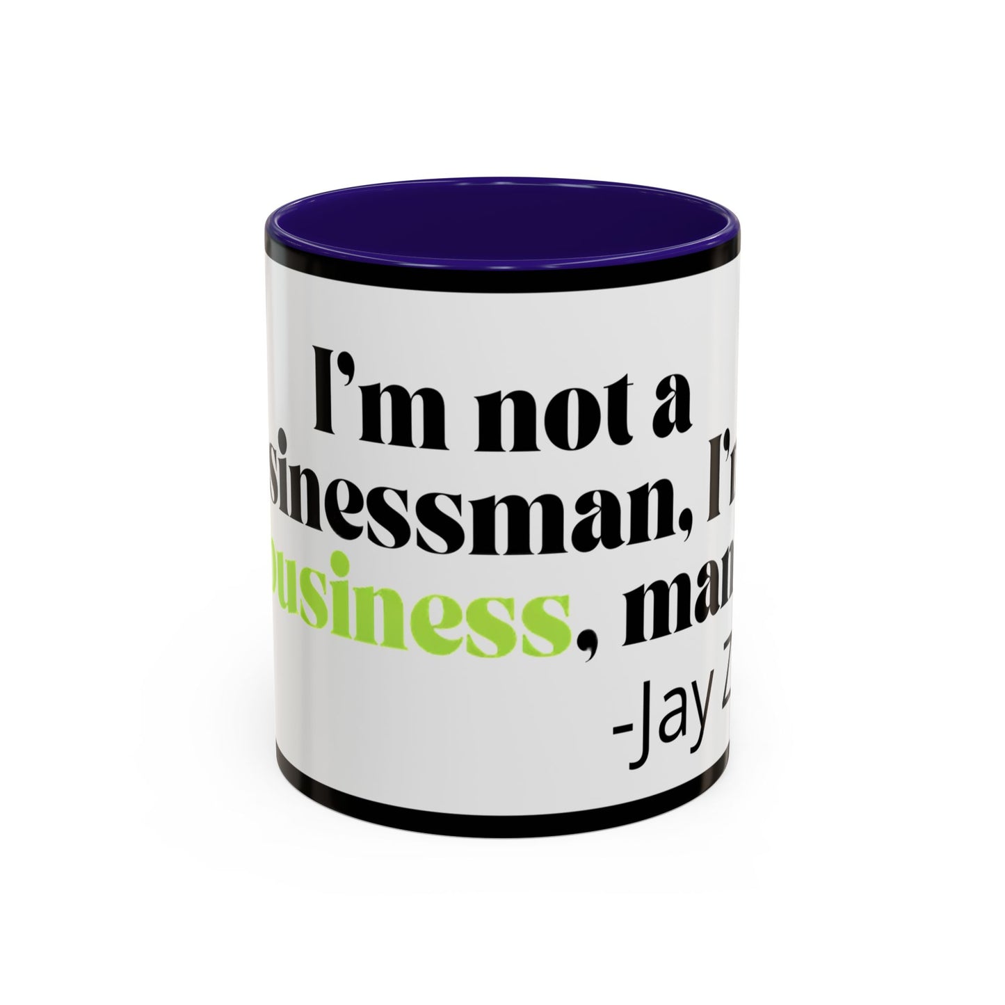 Mug — "I’m Not a Businessman, I’m a Business, Man!" Inspirational Jay-Z Quote Coffee Mug