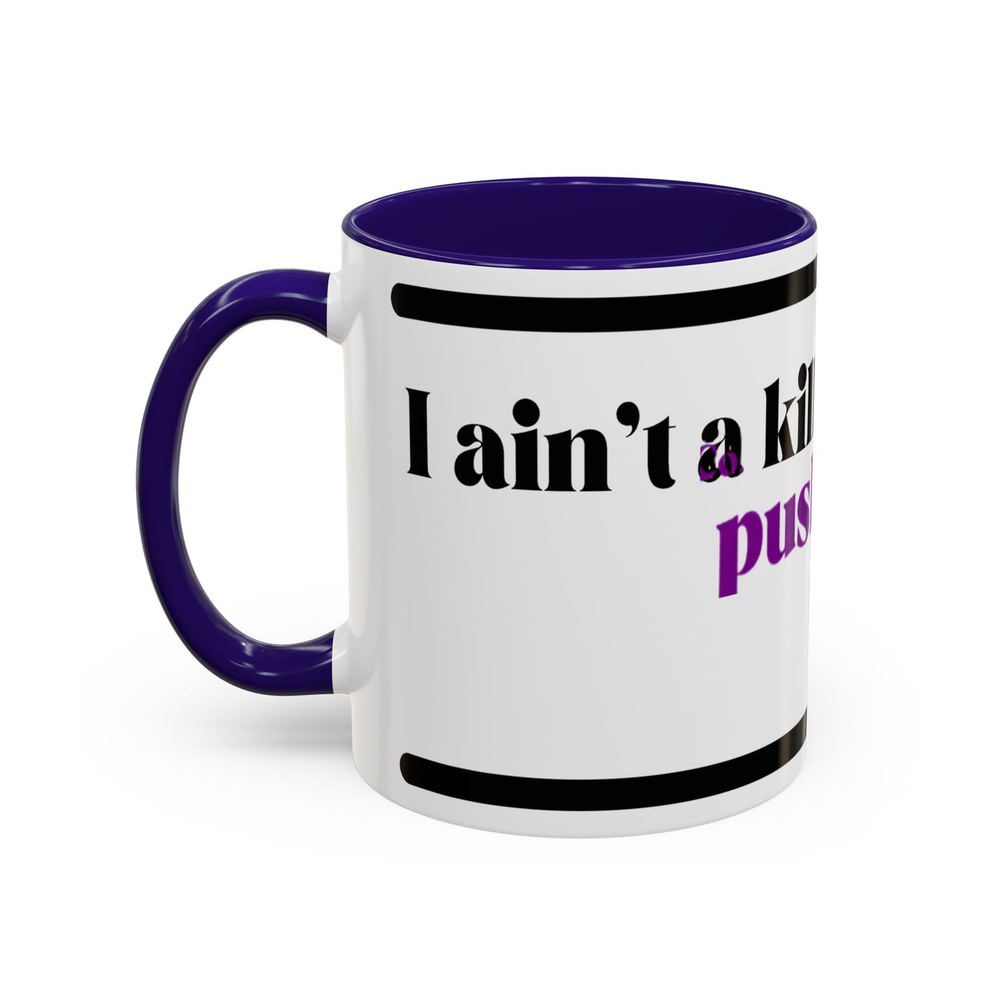 HipHopPac Quote Mug — "I’m a killer but don’t push me!" Color Accent Coffee Mug (11oz)