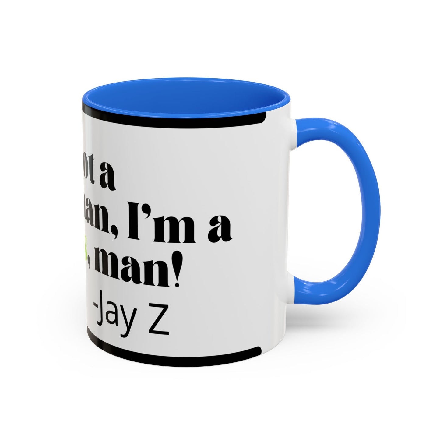 Mug — "I’m Not a Businessman, I’m a Business, Man!" Inspirational Jay-Z Quote Coffee Mug