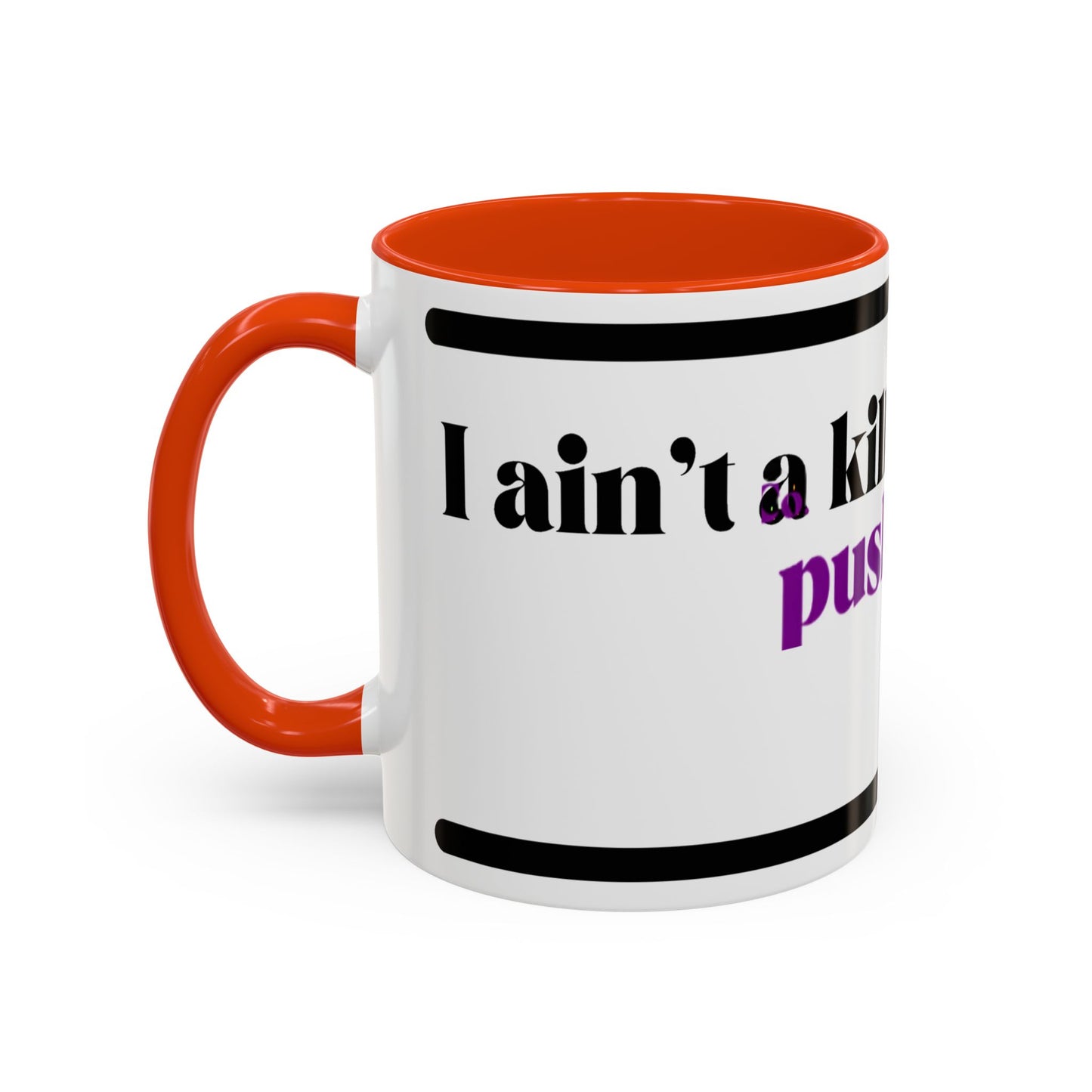 HipHopPac Quote Mug — "I’m a killer but don’t push me!" Color Accent Coffee Mug (11oz)