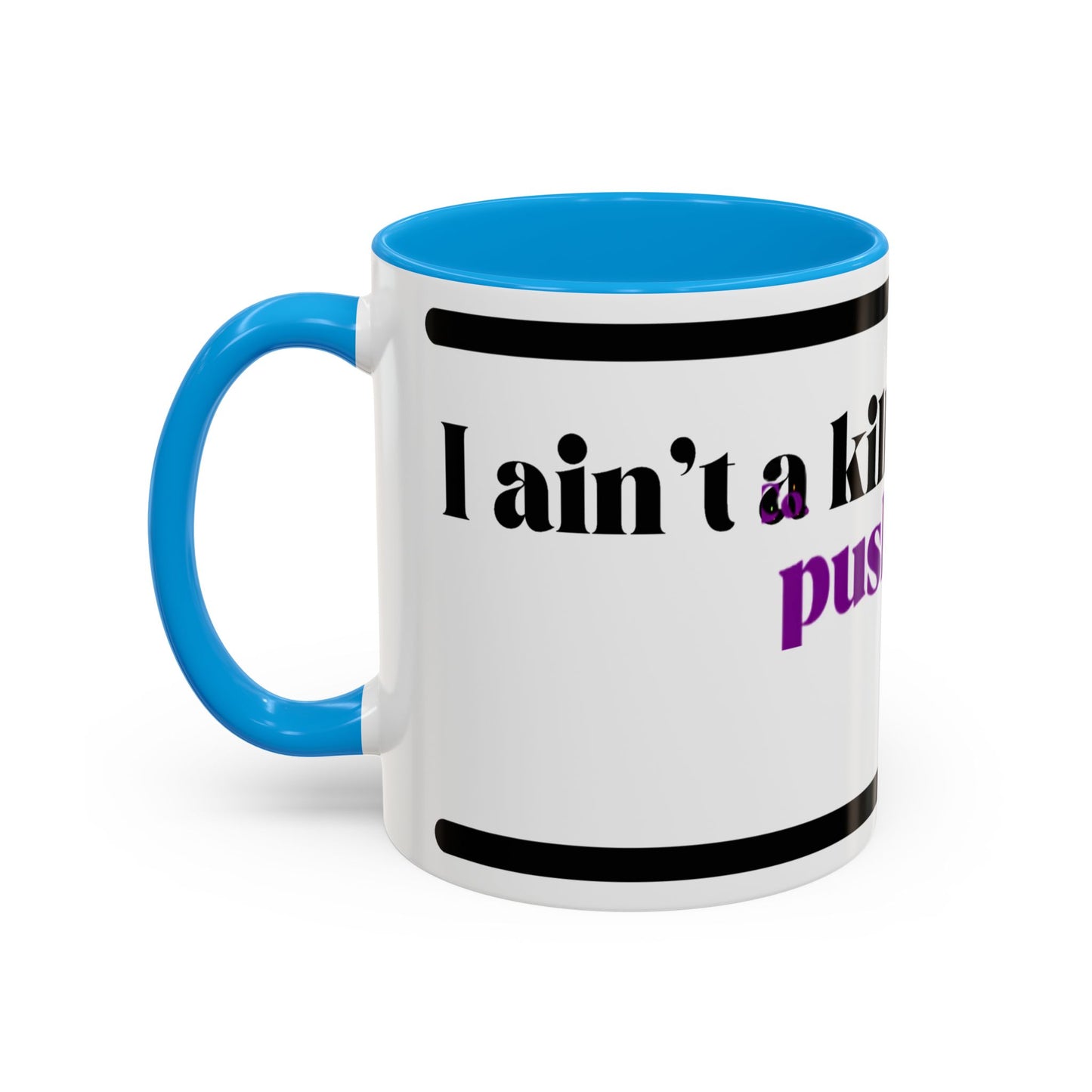 HipHopPac Quote Mug — "I’m a killer but don’t push me!" Color Accent Coffee Mug (11oz)