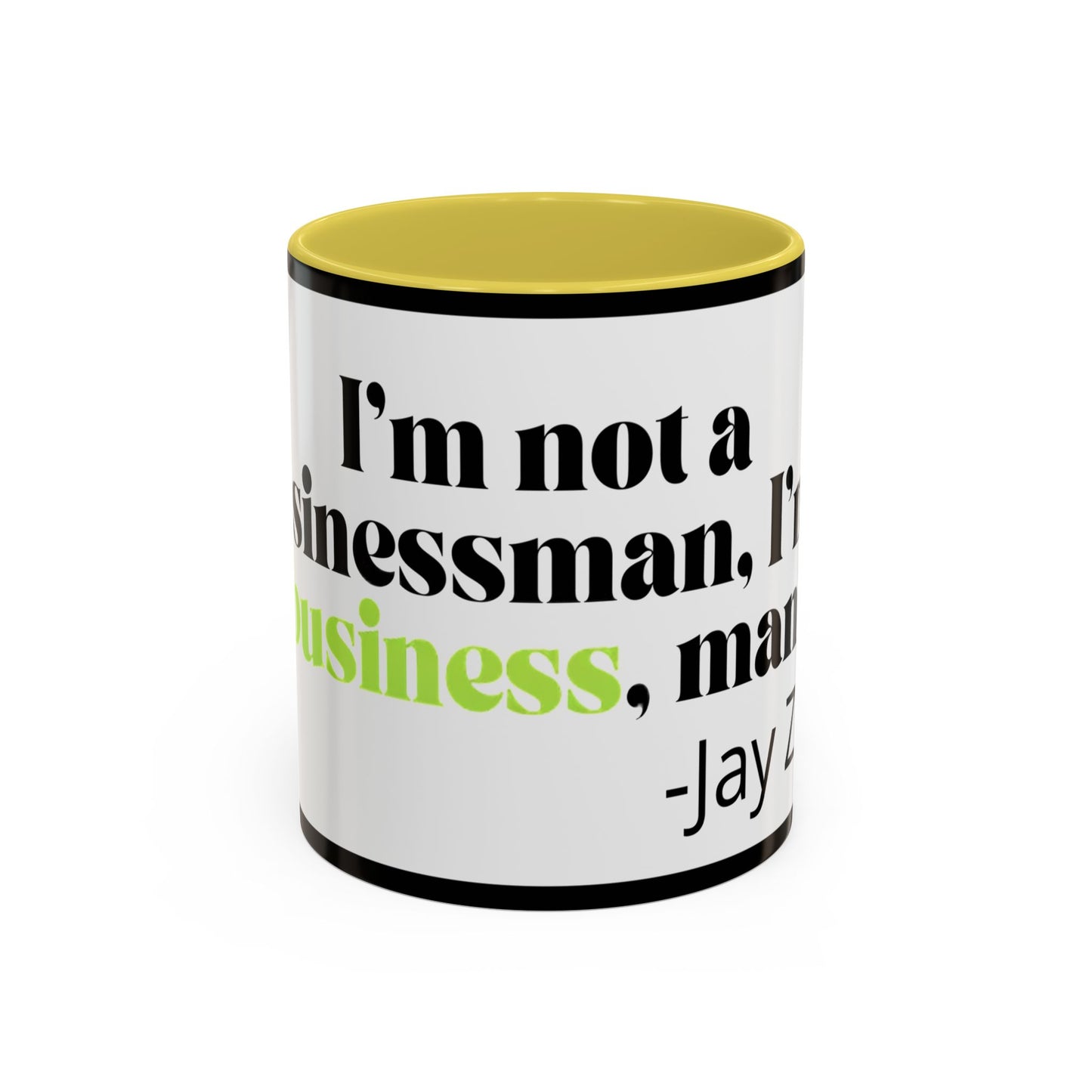 Mug — "I’m Not a Businessman, I’m a Business, Man!" Inspirational Jay-Z Quote Coffee Mug