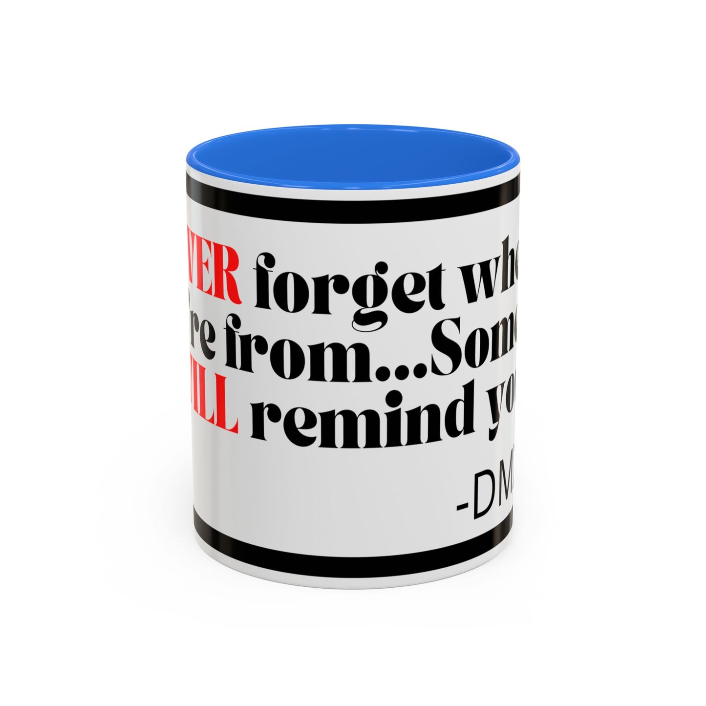 DMX Quote Coffee Mug – "Never Forget Where You Came From" 11oz