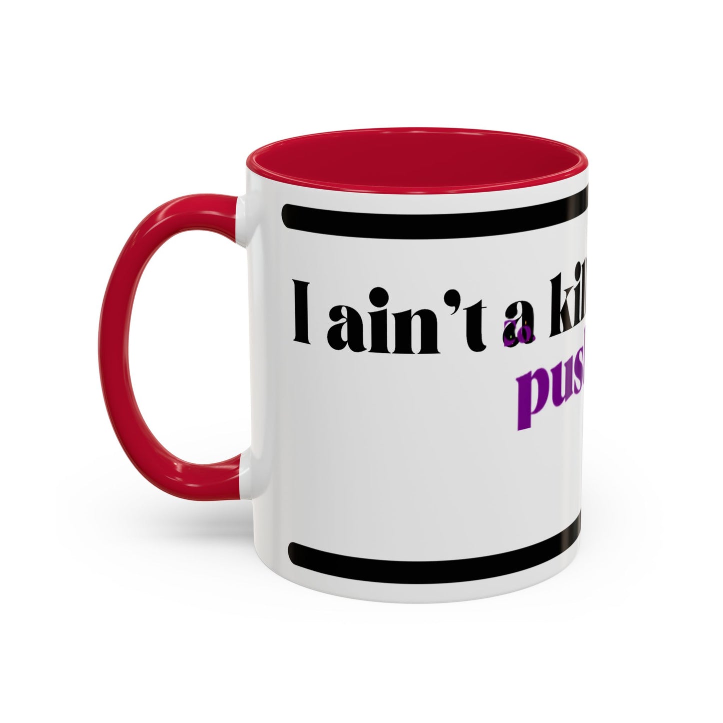 HipHopPac Quote Mug — "I’m a killer but don’t push me!" Color Accent Coffee Mug (11oz)