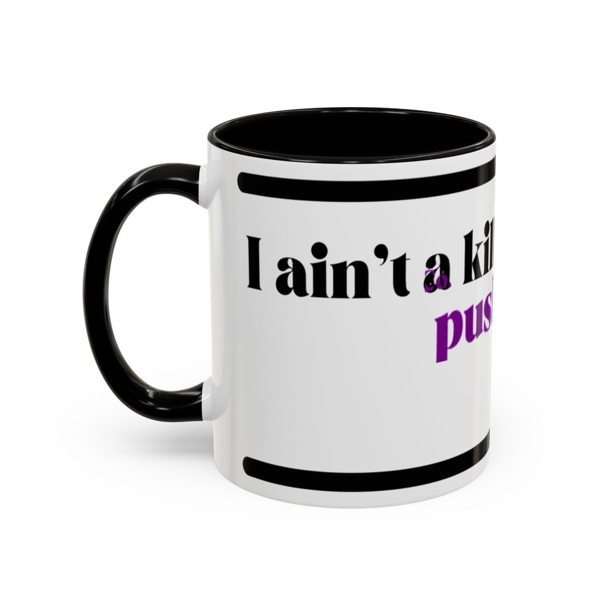 HipHopPac Quote Mug — "I’m a killer but don’t push me!" Color Accent Coffee Mug (11oz)