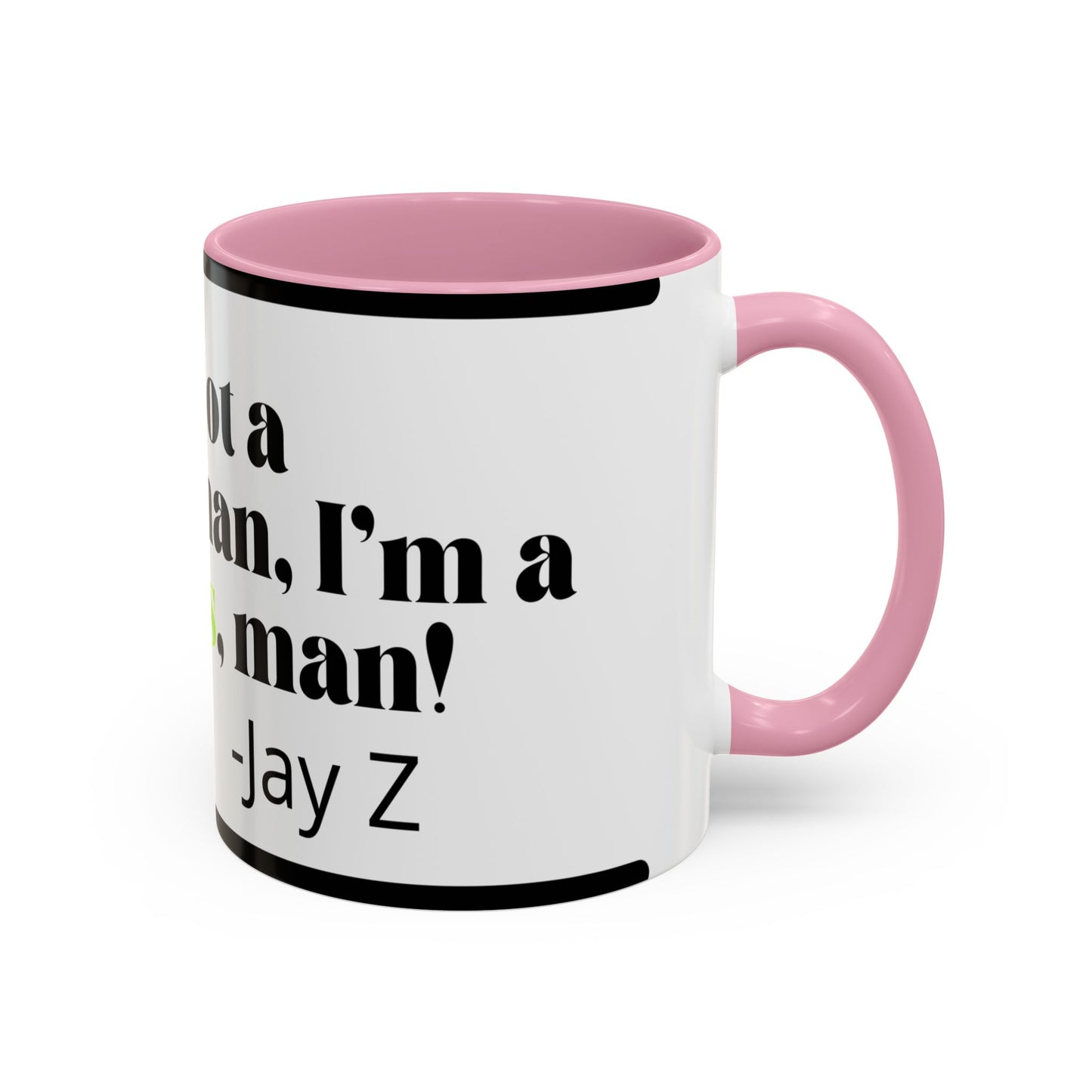 Mug — "I’m Not a Businessman, I’m a Business, Man!" Inspirational Jay-Z Quote Coffee Mug