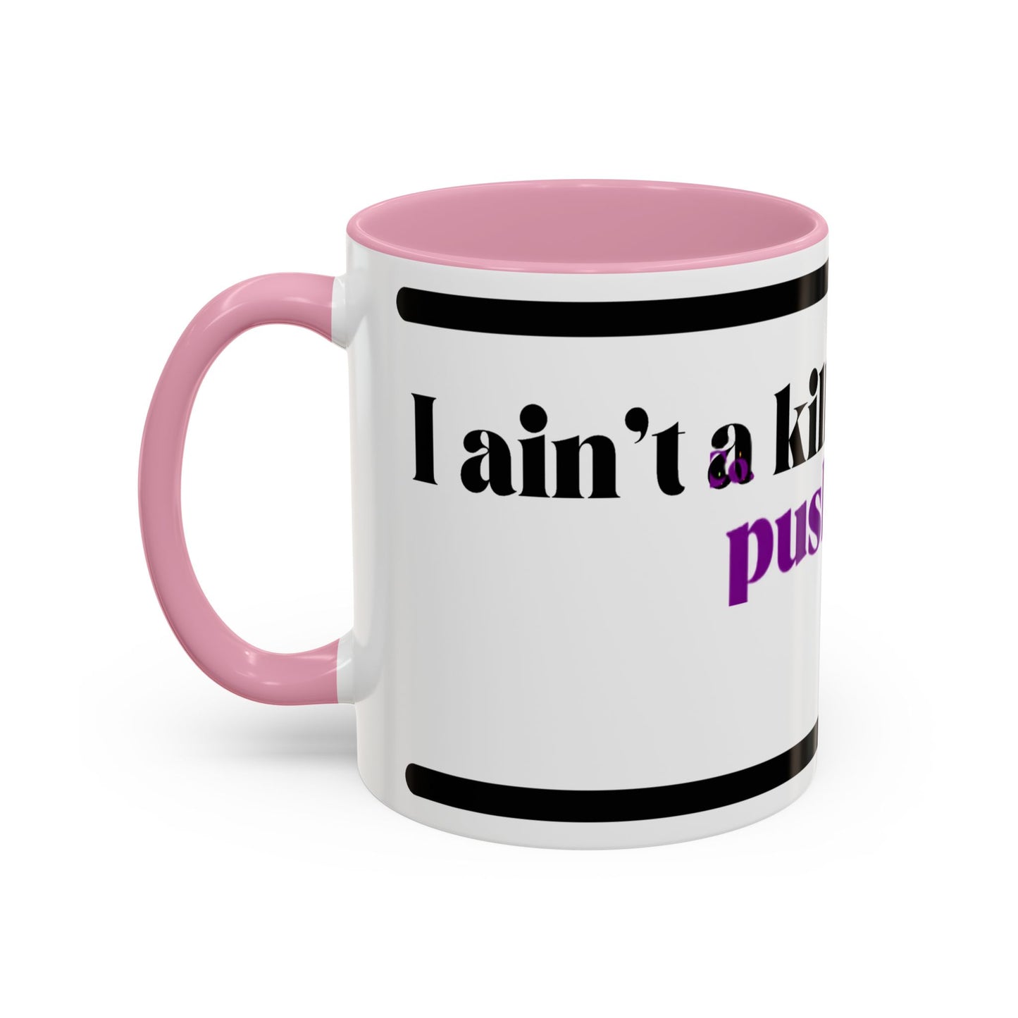 HipHopPac Quote Mug — "I’m a killer but don’t push me!" Color Accent Coffee Mug (11oz)