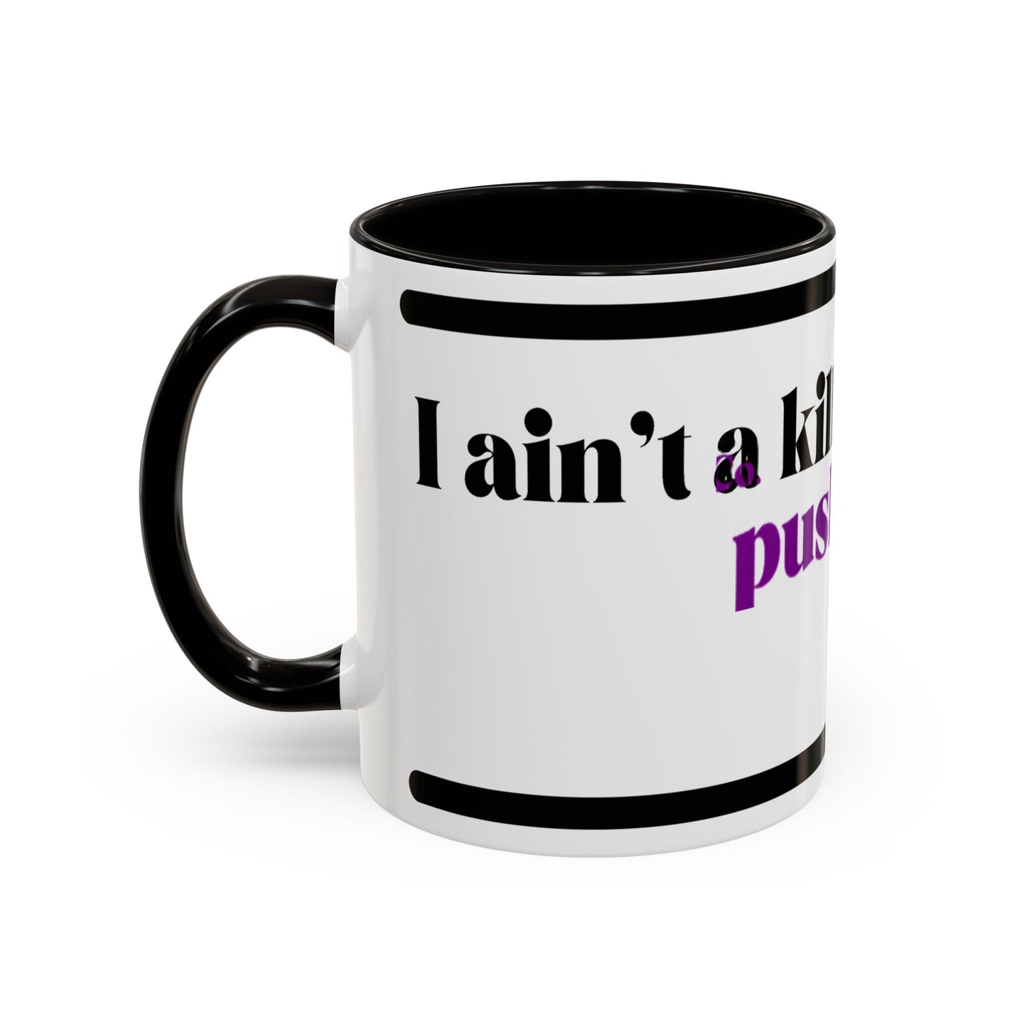 HipHopPac Quote Mug — "I’m a killer but don’t push me!" Color Accent Coffee Mug (11oz)