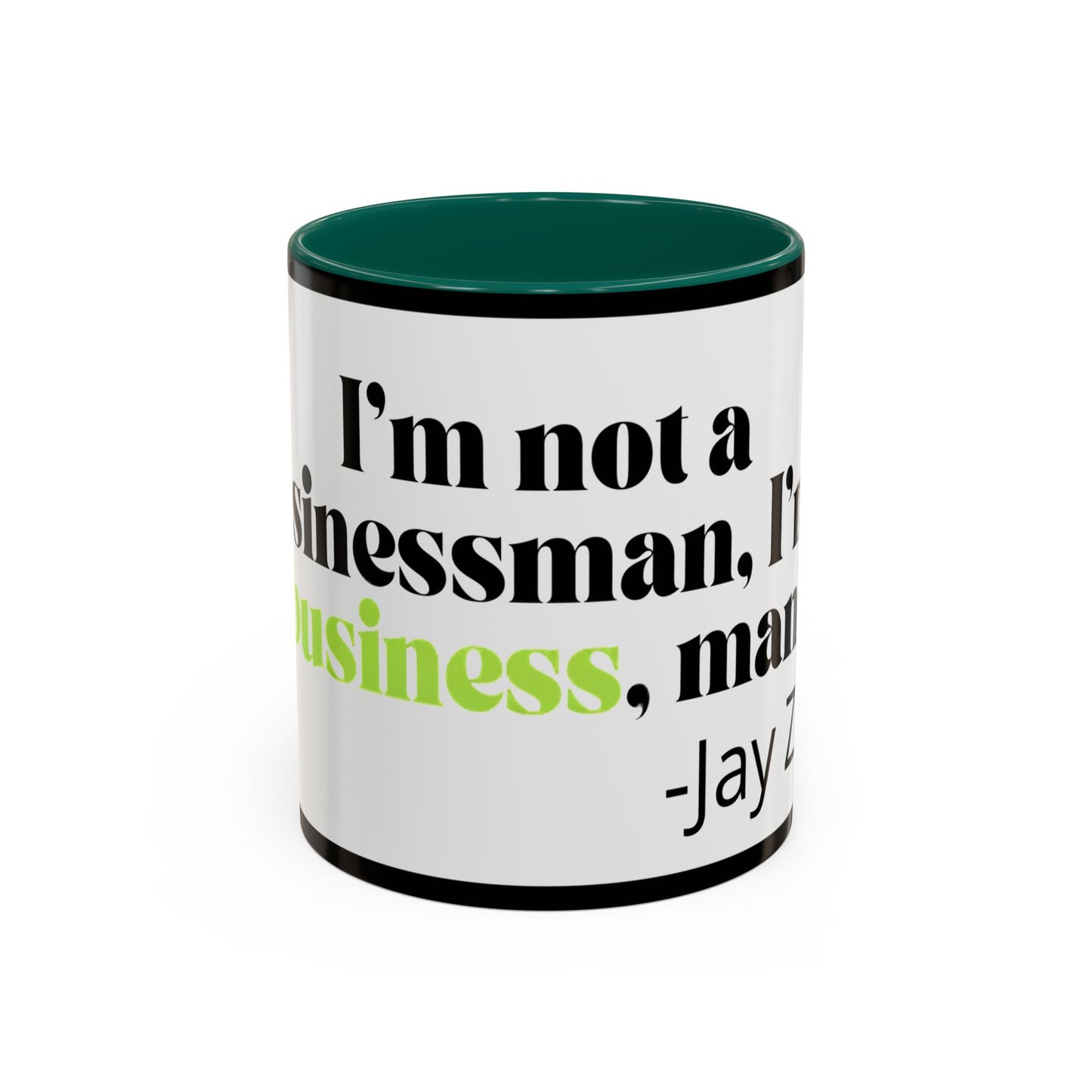 Mug — "I’m Not a Businessman, I’m a Business, Man!" Inspirational Jay-Z Quote Coffee Mug
