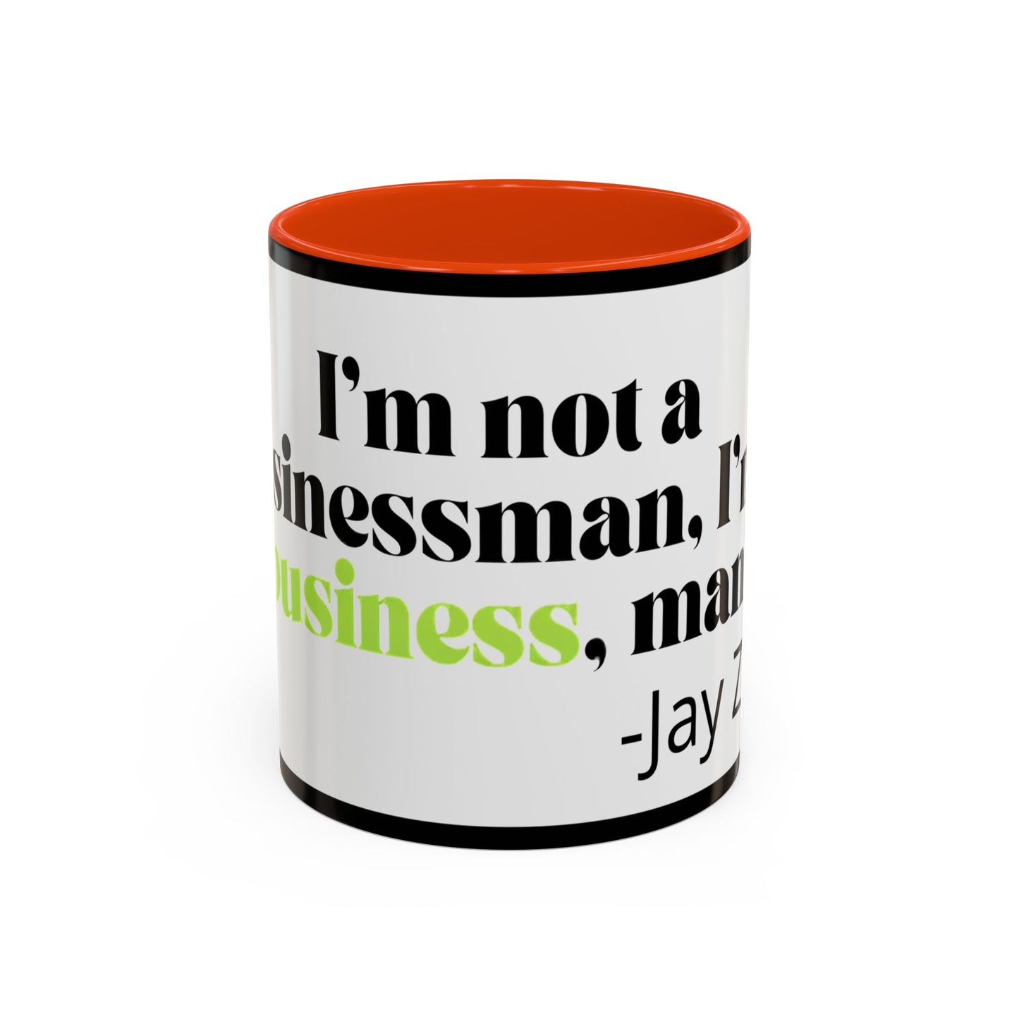Mug — "I’m Not a Businessman, I’m a Business, Man!" Inspirational Jay-Z Quote Coffee Mug