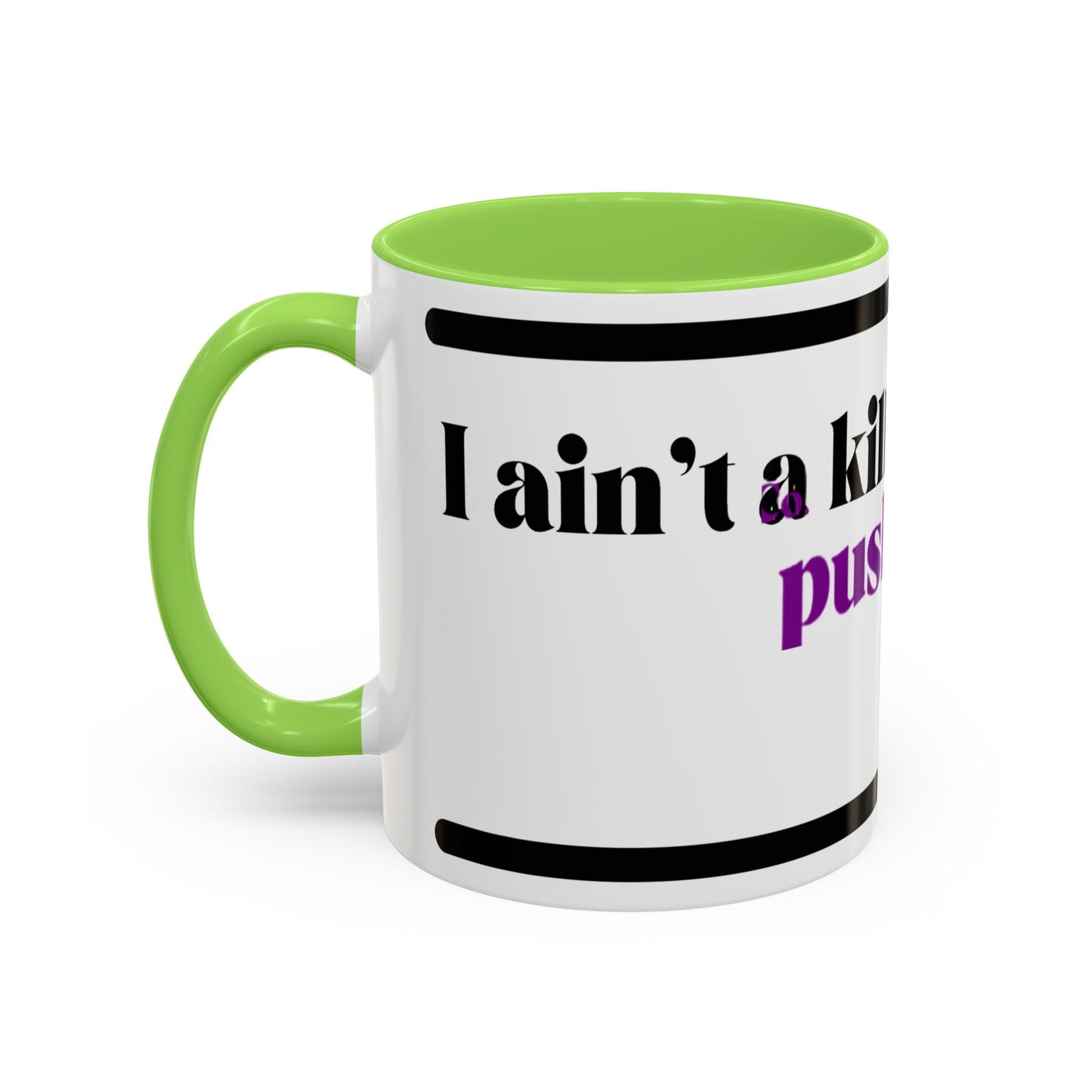 HipHopPac Quote Mug — "I’m a killer but don’t push me!" Color Accent Coffee Mug (11oz)