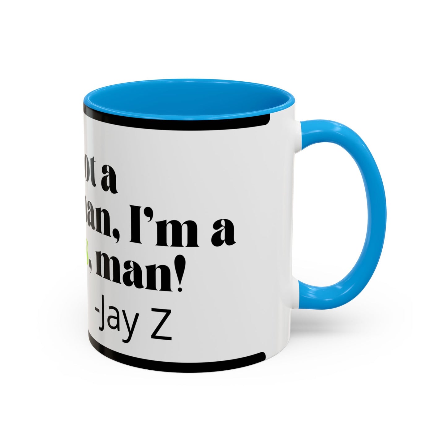 Mug — "I’m Not a Businessman, I’m a Business, Man!" Inspirational Jay-Z Quote Coffee Mug