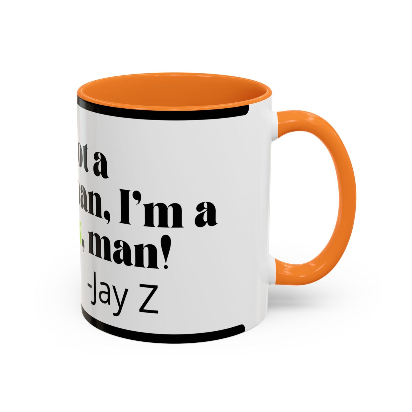 Mug — "I’m Not a Businessman, I’m a Business, Man!" Inspirational Jay-Z Quote Coffee Mug