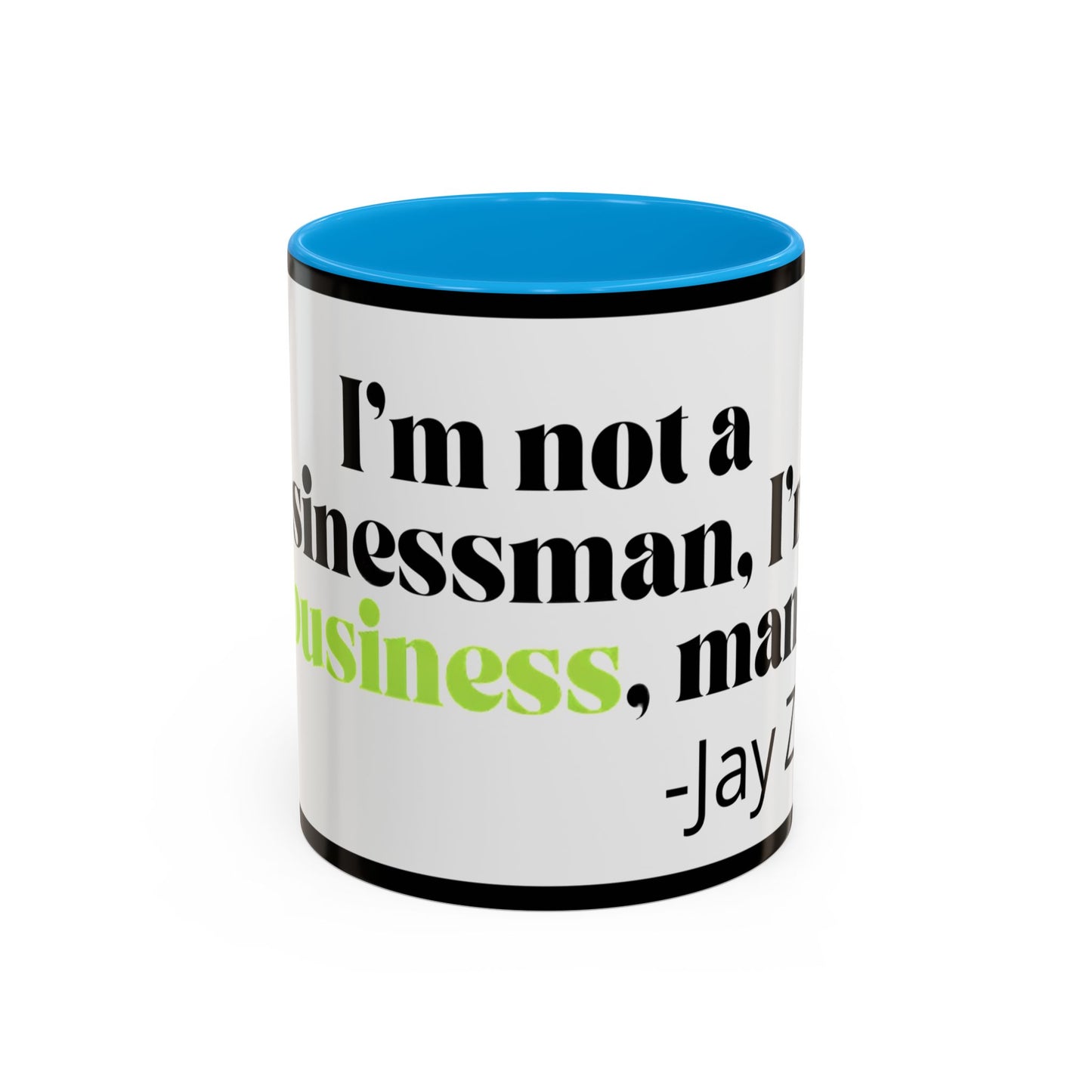 Mug — "I’m Not a Businessman, I’m a Business, Man!" Inspirational Jay-Z Quote Coffee Mug