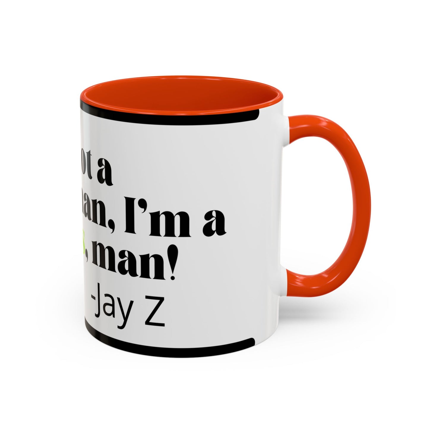 Mug — "I’m Not a Businessman, I’m a Business, Man!" Inspirational Jay-Z Quote Coffee Mug