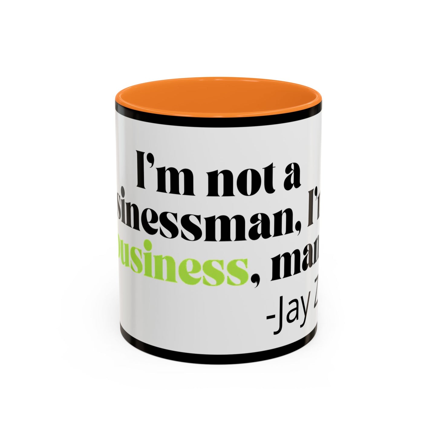 Mug — "I’m Not a Businessman, I’m a Business, Man!" Inspirational Jay-Z Quote Coffee Mug