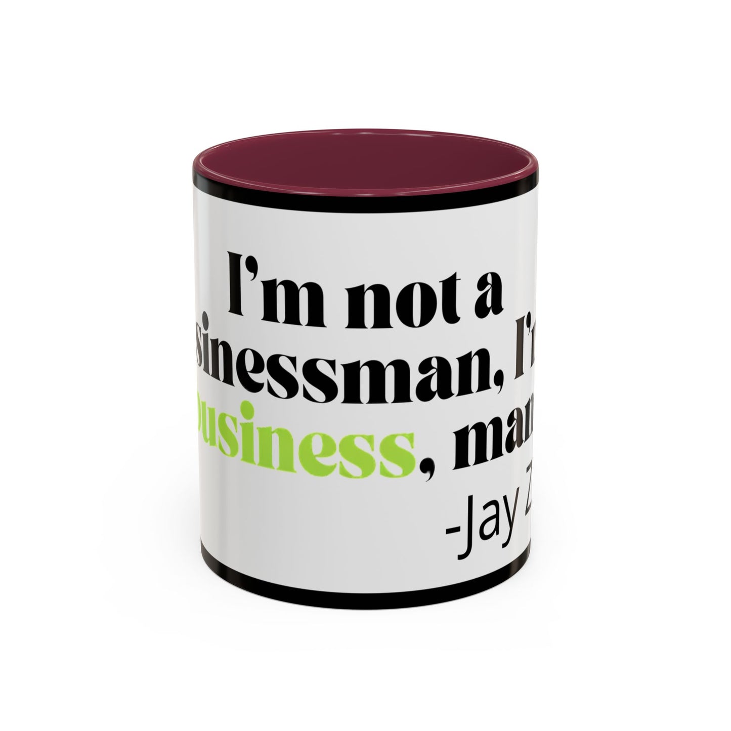 Mug — "I’m Not a Businessman, I’m a Business, Man!" Inspirational Jay-Z Quote Coffee Mug