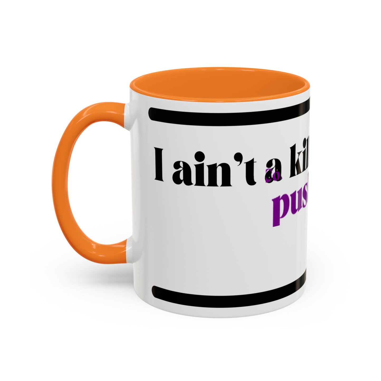 HipHopPac Quote Mug — "I’m a killer but don’t push me!" Color Accent Coffee Mug (11oz)
