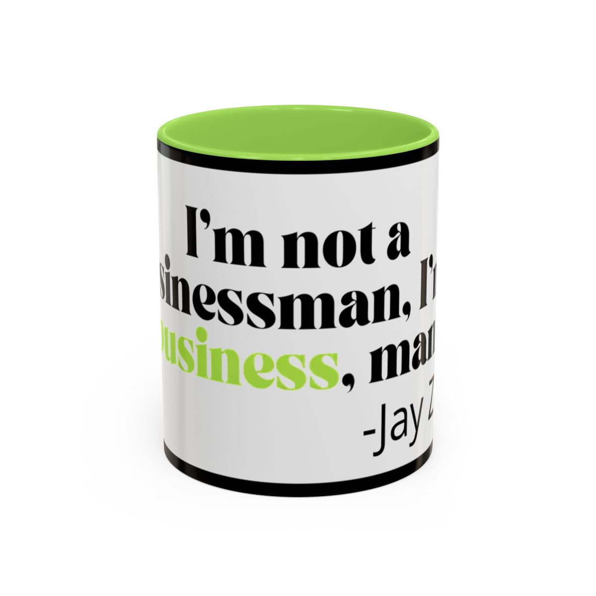Mug — "I’m Not a Businessman, I’m a Business, Man!" Inspirational Jay-Z Quote Coffee Mug