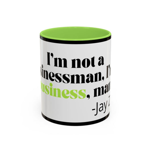 Mug — "I’m Not a Businessman, I’m a Business, Man!" Inspirational Jay-Z Quote Coffee Mug